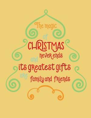 The Magic of Christmas Never Ends and the Greatest Gifts are Family and Friends by Dee Deck