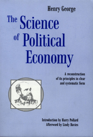 The Science Of Political Economy by Henry George