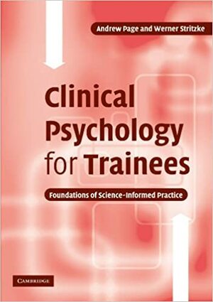 Clinical Psychology for Trainees: Foundations of Science-Informed Practice by Andrew C. Page