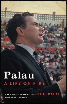 Palau: A Life on Fire by Luis Palau