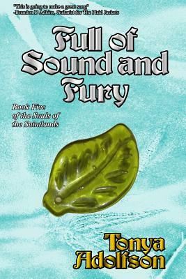 Full of Sound and Fury by Tonya Adolfson