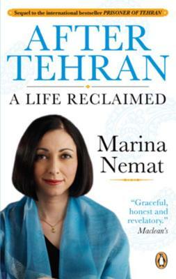 After Tehran: A Life Reclaimed by Marina Nemat