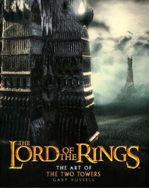 The Lord of the Rings: The Art of The Two Towers by Gary Russell