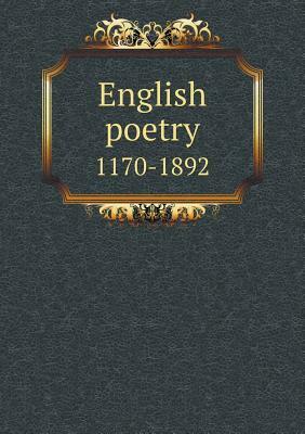 English Poetry 1170-1892 by John Matthews Manly