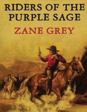 Riders of the Purple Sage (Annotated) by Zane Grey