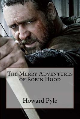 The Merry Adventures of Robin Hood Howard Pyle by Howard Pyle