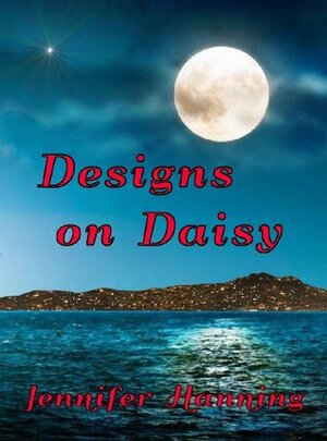 Designs on Daisy (The Hamilton Sisters, #2) by Jennifer Hanning