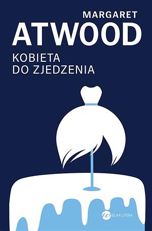 Kobieta do zjedzenia by Margaret Atwood