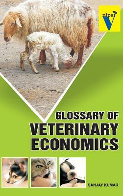 Glossary of Veterinary Economics by Sanjay Kumar