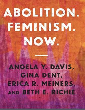 Abolition by Gina Dent, Erica Meiners, Beth Richie, Angela Y. Davis