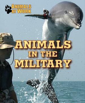 Animals in the Military by Alexis Burling