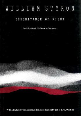 Inheritance of Night: Early Drafts of Lie Down in Darkness by William Styron