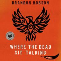 Where the Dead Sit Talking by Brandon Hobson