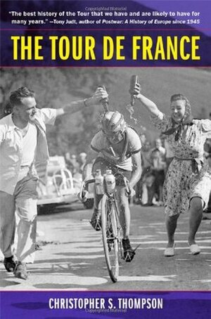 The Tour de France: A Cultural History by Christopher S. Thompson