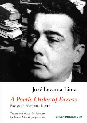 A Poetic Order of Excess: Essays on Poets and Poetry by José Lezama Lima