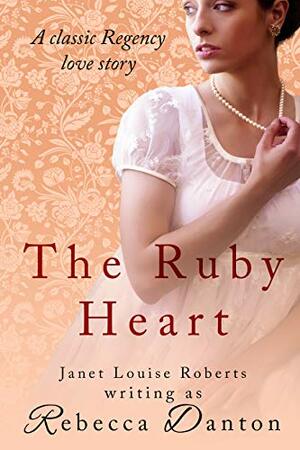 The Ruby Heart by Rebecca Danton, Janet Louise Roberts