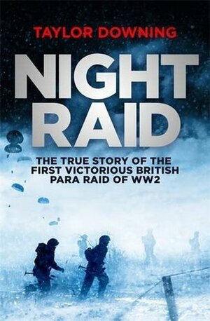 Night Raid The True Story of the First Victorious British by Taylor Downing