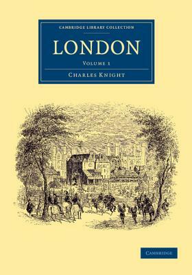 London: Volume 1 by Charles Knight