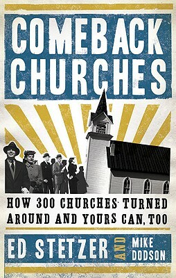 Comeback Churches: How 300 Churches Turned Around and Yours Can Too by Ed Stetzer, Mike Dodson