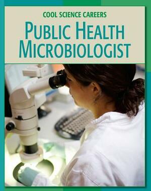 Public Health Microbiologist by Tamra Orr