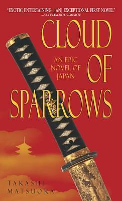 Cloud of Sparrows: A Novel by Takashi Matsuoka, Takashi Matsuoka