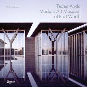 Tadao Ando: Modern Art Museum of Fort Worth by Tadao Andō, Philip Jodidio