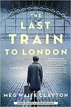 The Last Train To London by Meg Waite Clayton