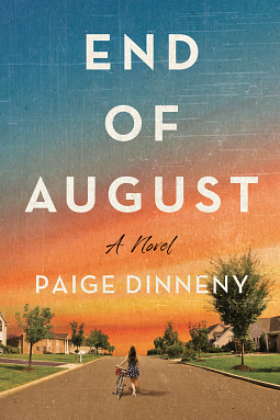 End of August: A Novel by Paige Dinneny