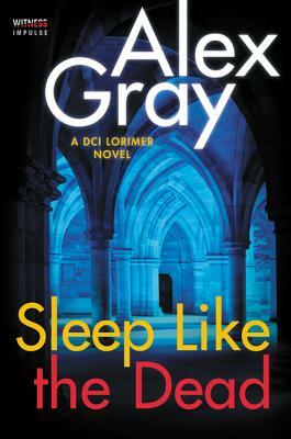 Sleep Like the Dead by Alex Gray