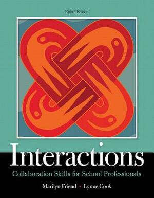 Interactions: Collaboration Skills for School Professionals, Enhanced Pearson Etext with Loose-Leaf Version -- Access Code Package by Lynne Cook, Marilyn Friend