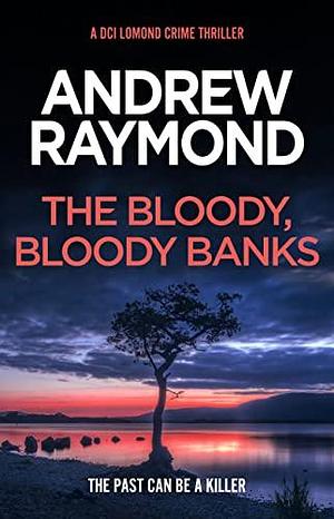 The Bloody, Bloody Banks by Andrew Raymond