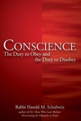 Conscience: The Duty to Obey and the Duty to Disobey by Harold M. Schulweis