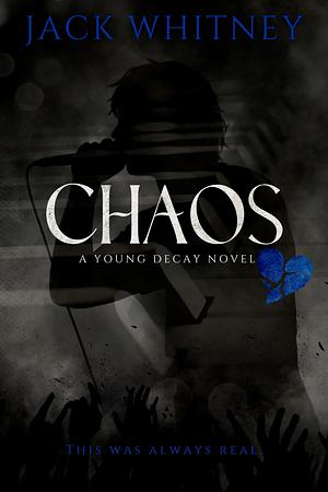 Chaos: A Dark Metalcore Rockstar Romance by Jack Whitney