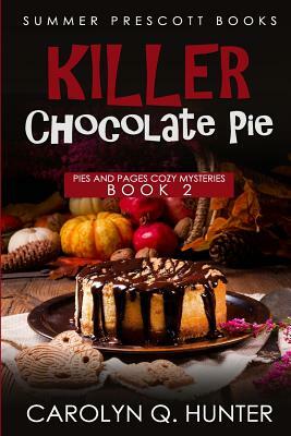 Killer Chocolate Pie by Carolyn Q. Hunter
