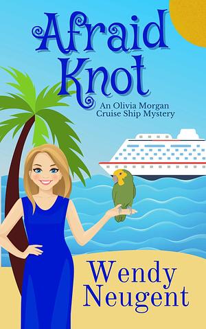 Afraid Knot by Wendy Neugent, Wendy Neugent