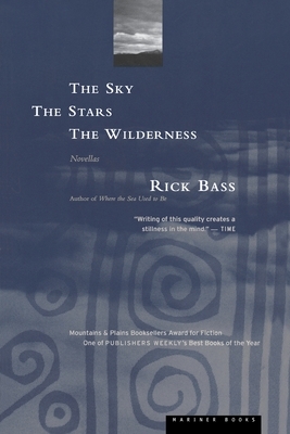The Sky, the Stars, the Wilderness by Rick Bass
