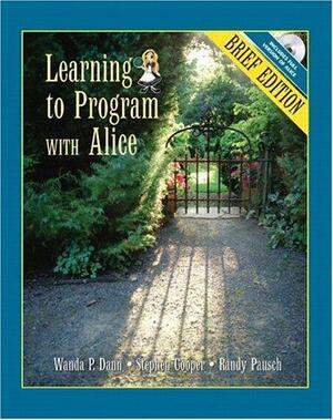 Learning to Program with Alice, Brief Edition by Wanda P. Dann, Randy Pausch, Stephen Cooper