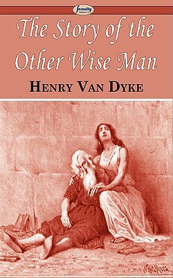 The Story of the Other Wise Man by Henry Van Dyke