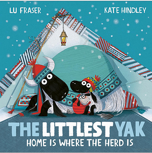 The Littlest Yak: Home is Where the Herd is by Kate Hindley, Lu Fraser