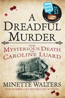 A Dreadful Murder: The Mysterious Death of Caroline Luard by Minette Walters