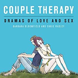 Couple Therapy: Dramas Of Love And Sex by Chris Radley, Barbara Bloomfield