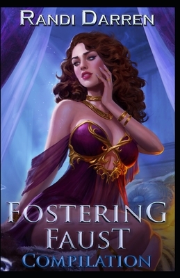 Fostering Faust: Compilation: Rebirth (Books 1-3) by Randi Darren