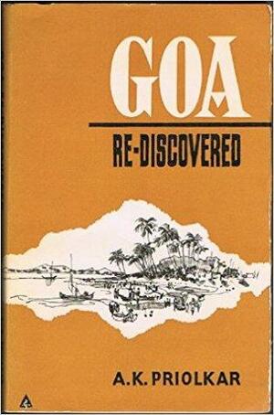 Goa Re-discovered by Anant Kakba Priolkar