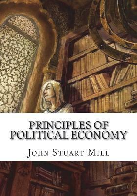 Principles of Political Economy by John Stuart Mill