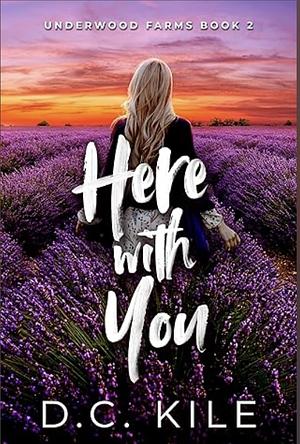 Here With You by D.C. Kile