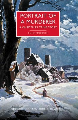 Portrait of a Murderer: A Christmas Crime Story by Anne Meredith
