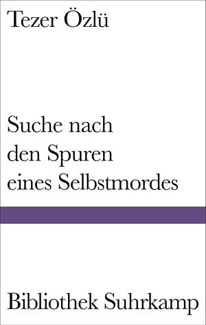 Suche nach den Spuren eines Selbstmordes by Tezer Özlü