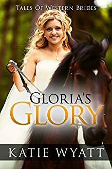 Gloria Glory by Katie Wyatt