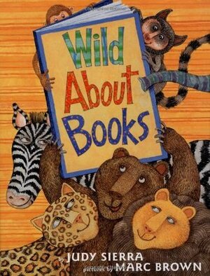 Wild About Books by Marc Brown, Judy Sierra