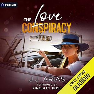 The Love Conspiracy by J.J. Arias